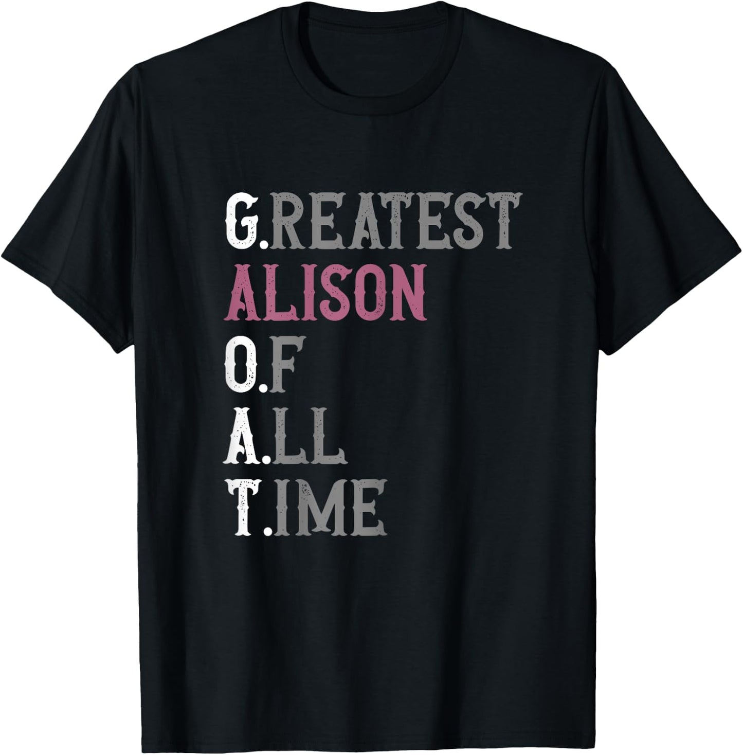 Greatest Alison of all time | GOAT | Alison T-Shirt - T-Shirt | Black