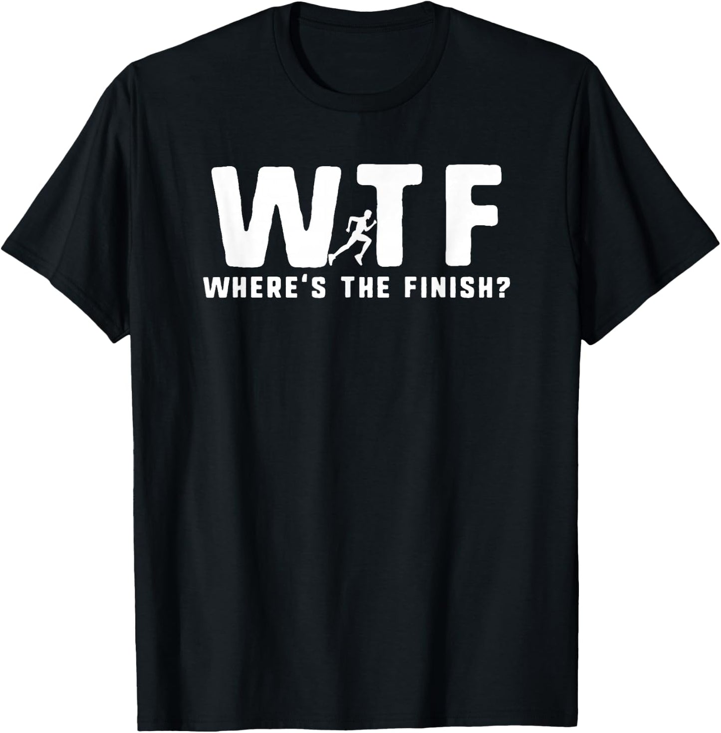 WTF Where's The Finish Funny Running T-Shirt - T-Shirt | Black