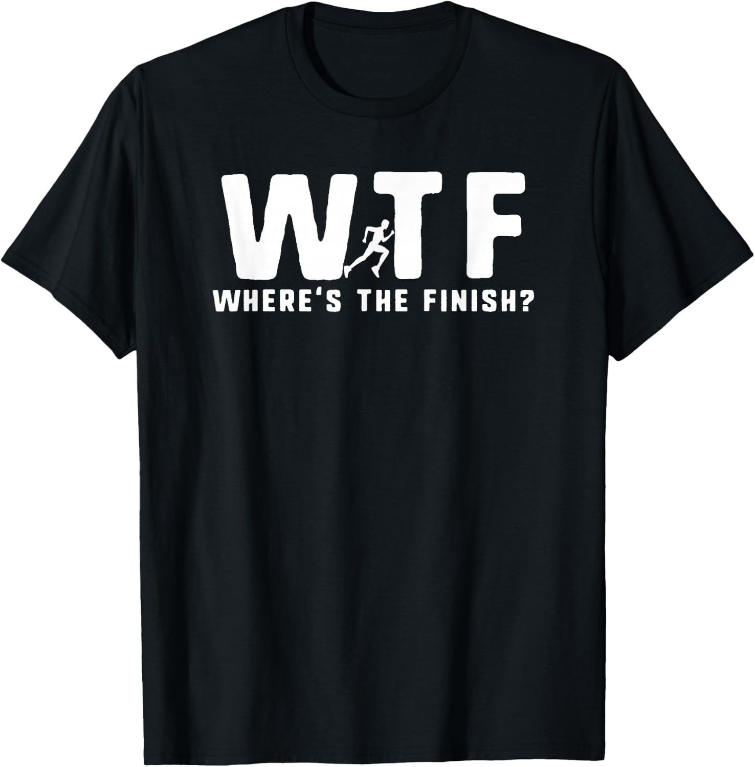 WTF Where's The Finish Funny Running T-Shirt - T-Shirt | Black
