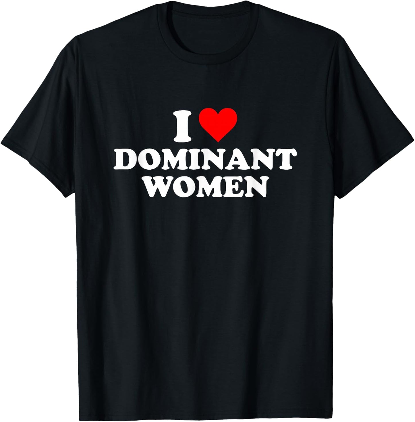 Ich liebe dominante Frauenherzen T-Shirt - T-Shirt | Black