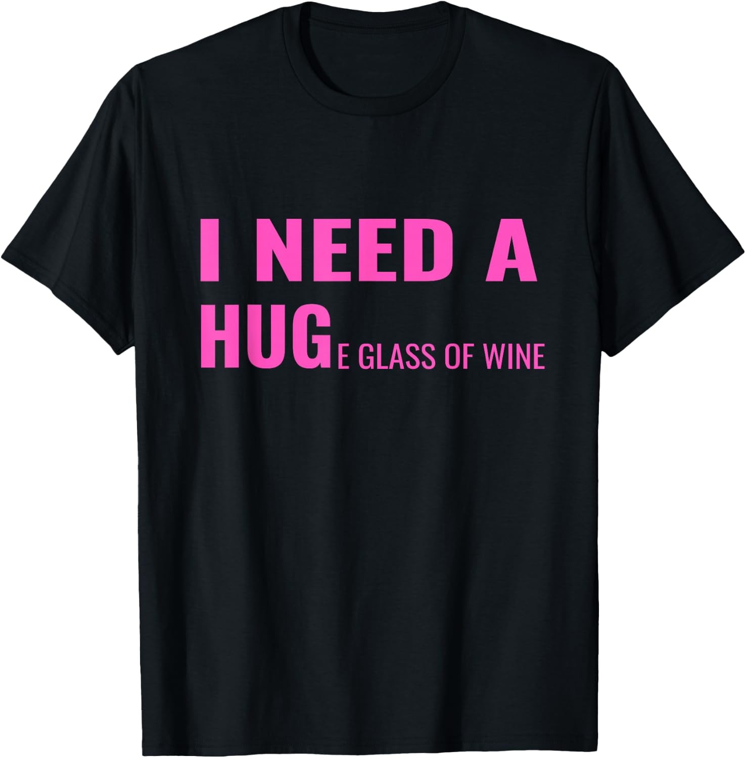 I Need a Huge Glass of Wine Funny Wine Pun T-Shirt - T-Shirt | Black