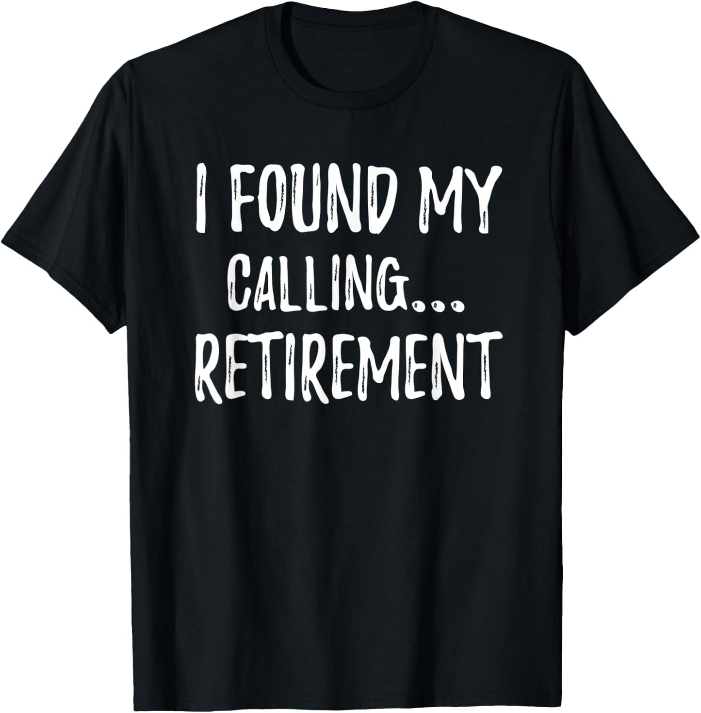 I Found My Calling 2022 Retirement Work Colleague Gag Gift T-Shirt - T-Shirt | Black