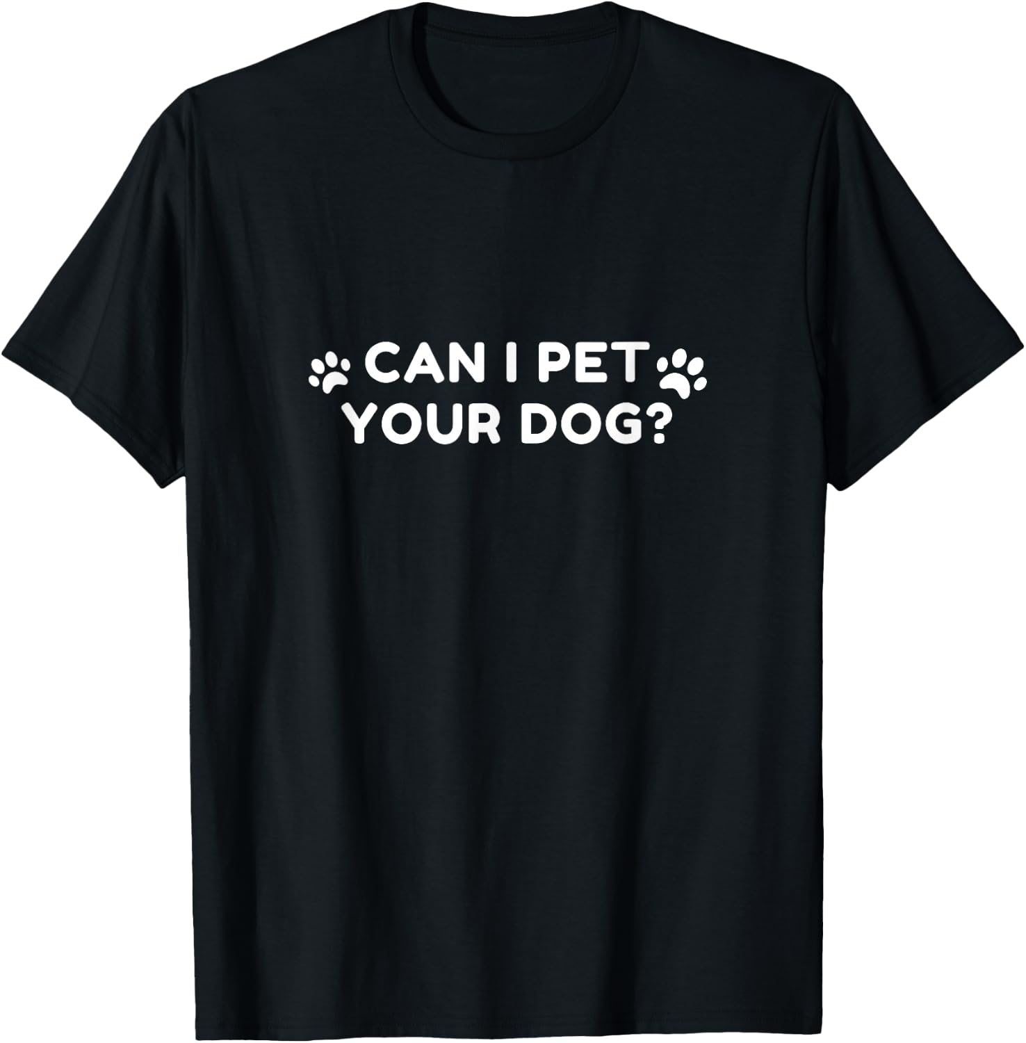 Animal Lover Saying Can I Pet Your Dog? T-Shirt - T-Shirt | Black