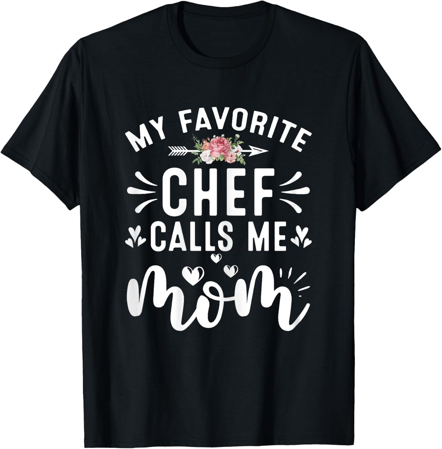 My Favorite Chef Call Me Mom Proud Culinary Chef Mothers Day T-Shirt - T-Shirt | Black