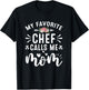 My Favorite Chef Call Me Mom Proud Culinary Chef Mothers Day T-Shirt - T-Shirt | Black