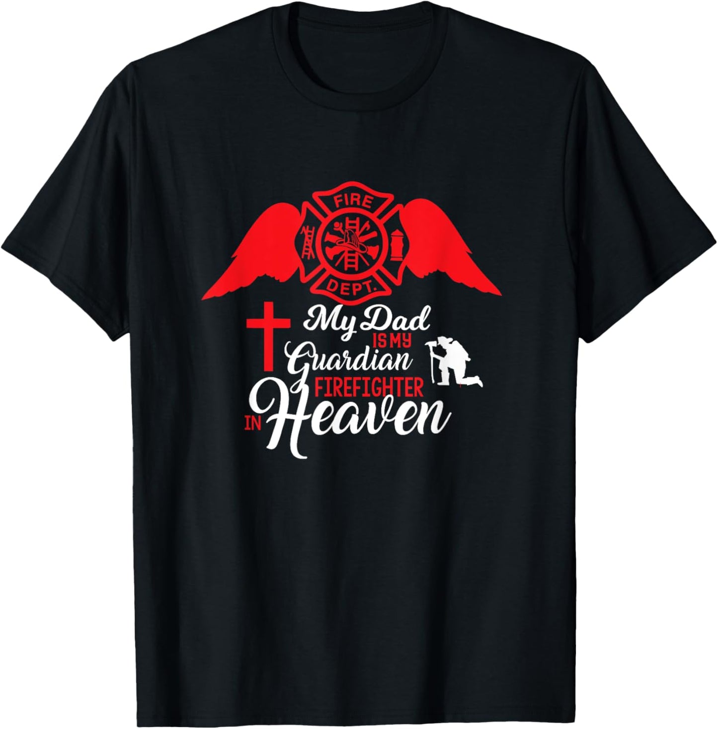 My Dad Is A Gardian Firefighter In Heaven - Memorial T-Shirt - T-Shirt | Black