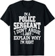 Police Sergeant I Don't Argue I'm Right T-Shirt - T-Shirt | Black