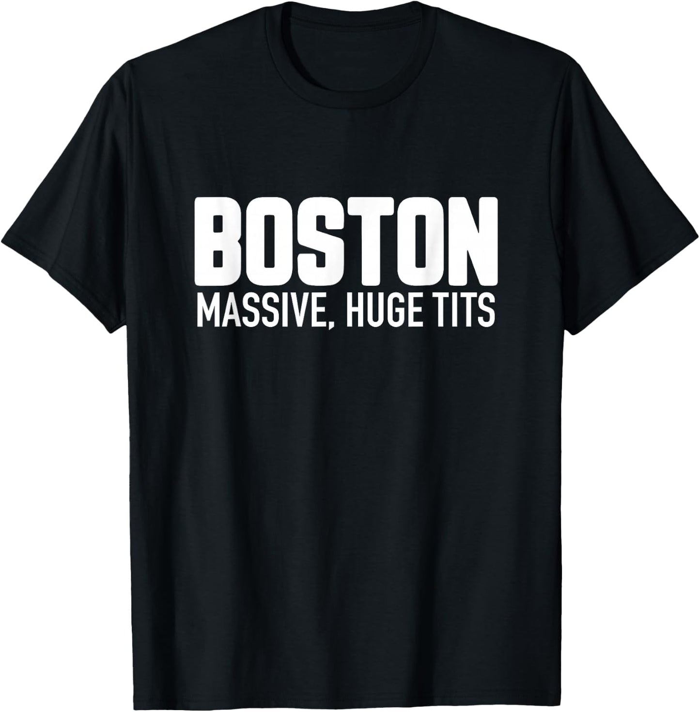 Boston Massive Huge Tits - Funny Massachusetts Pun Parody T-Shirt - T-Shirt | Black