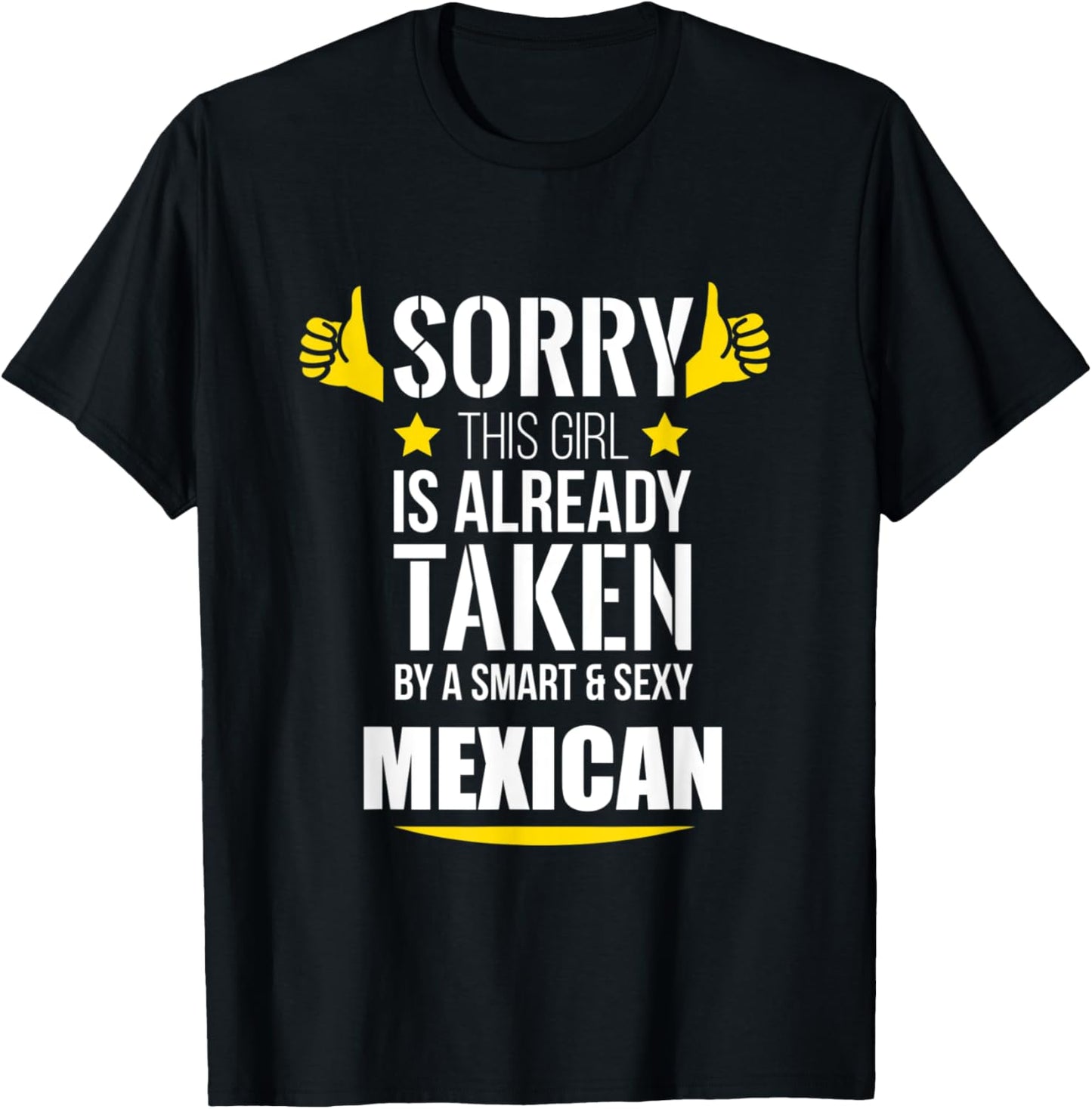 Girl already taken by a Smart and Sexy Mexican fun gift T-Shirt - T-Shirt | Black