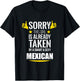 Girl already taken by a Smart and Sexy Mexican fun gift T-Shirt - T-Shirt | Black
