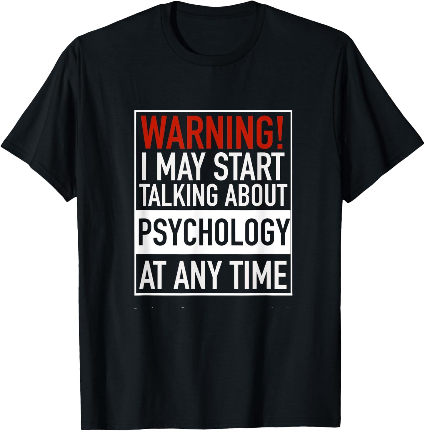 Warning I May Start Talking About Psychology At Any Time T-Shirt - T-Shirt | Black