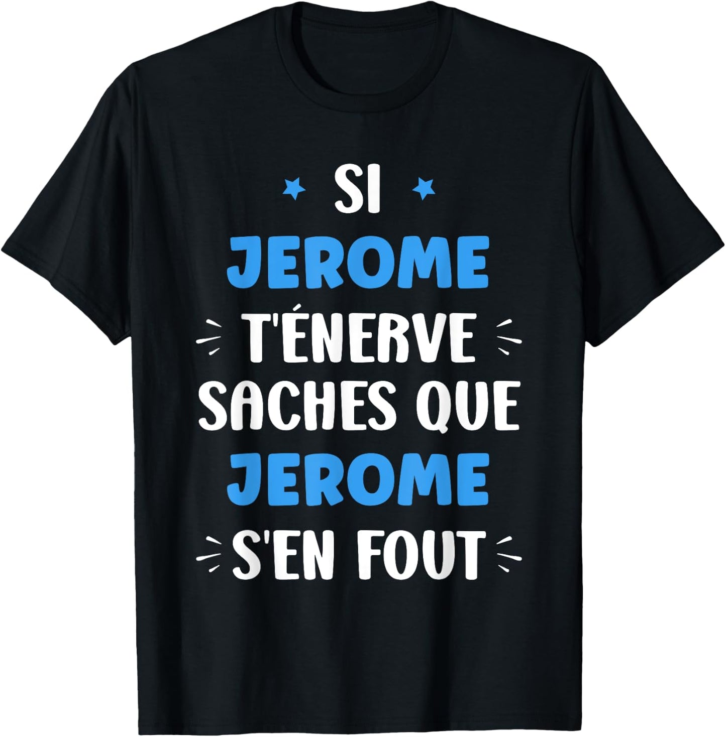 Name Si Jerome t'énerve Humour Personalised Name Jerome T-Shirt - T-Shirt | Black