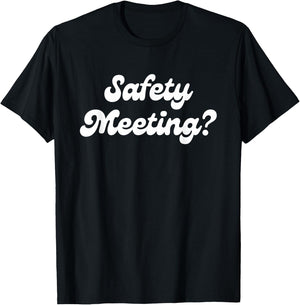 Safety Meeting? Apparel T-Shirt - T-Shirt | Black