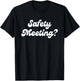 Safety Meeting? Apparel T-Shirt - T-Shirt | Black