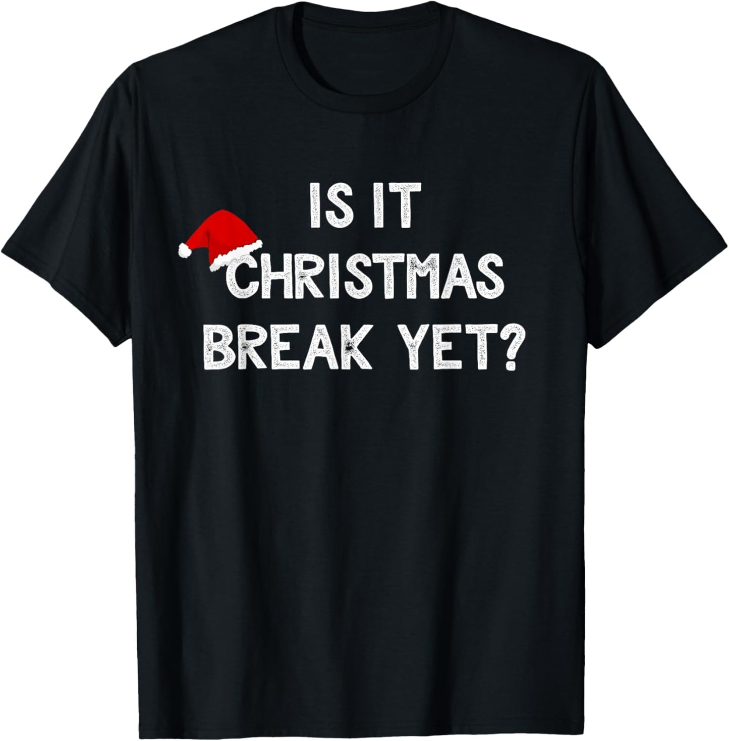 Is It Christmas Break Yet Shirt Funny Xmas Teacher Gift Women T-Shirt - T-Shirt | Black