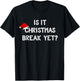 Is It Christmas Break Yet Shirt Funny Xmas Teacher Gift Women T-Shirt - T-Shirt | Black