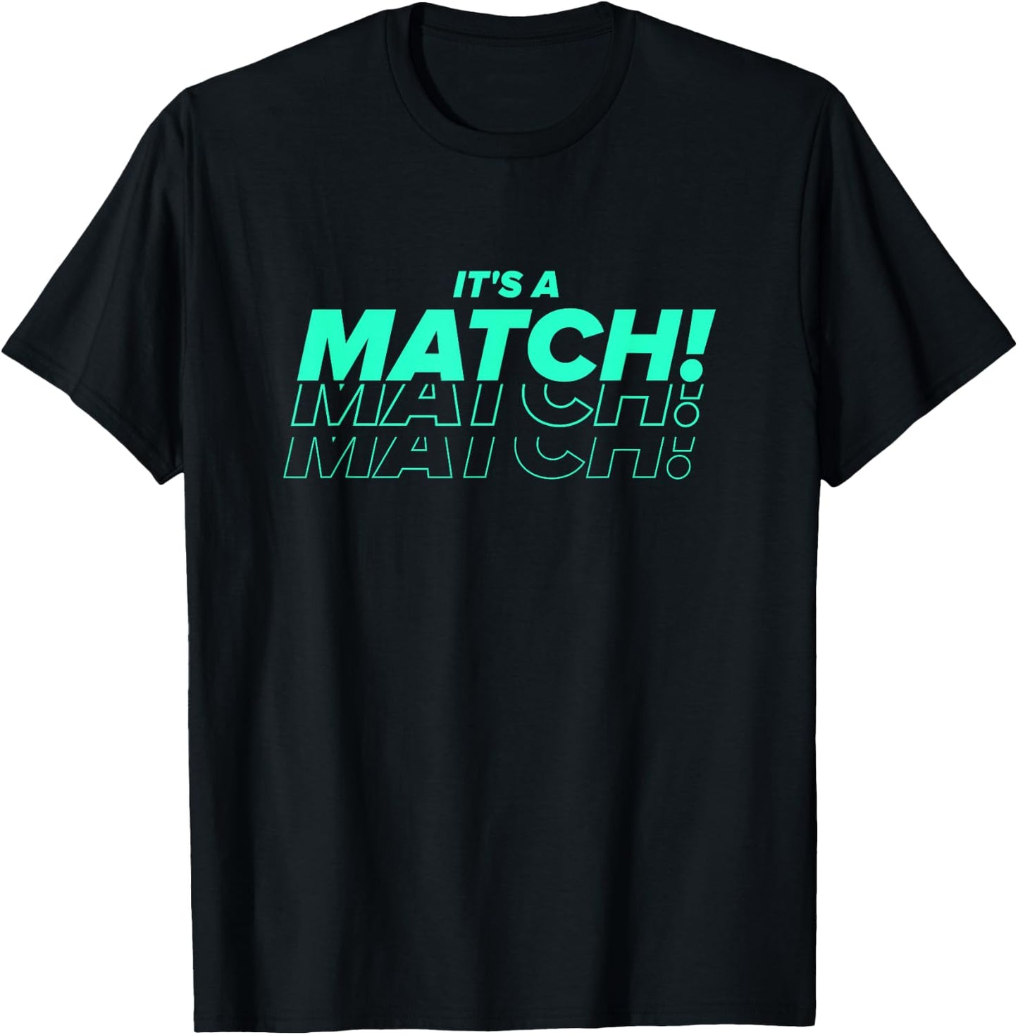 It's a Match Tinder Funny Dating for Singles T-Shirt - T-Shirt | Black