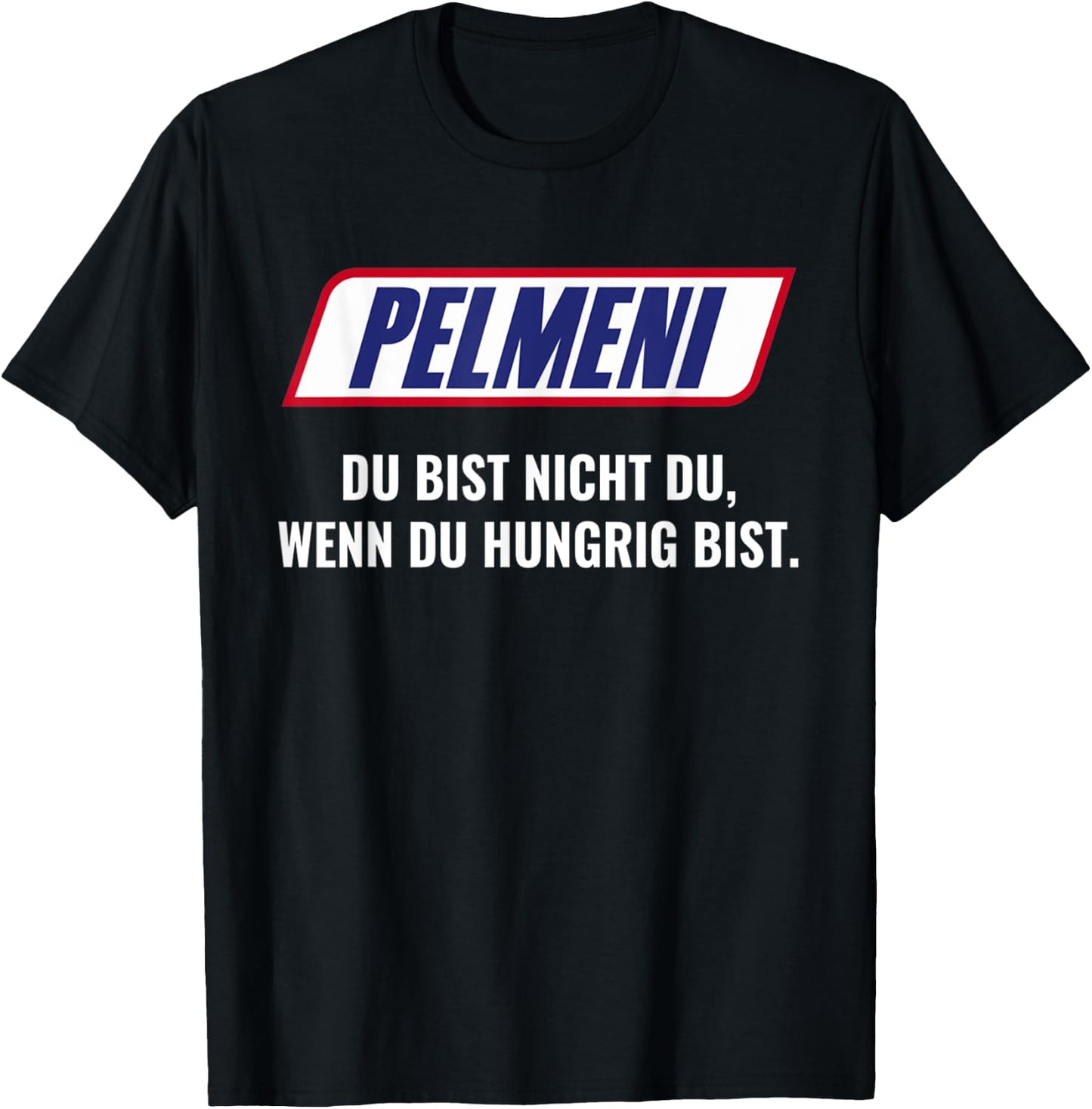 Pelmeni with German Text "Du bist nicht du wenn du hungrig bist bist nicht du wenn, black T-Shirt - T-Shirt | Black