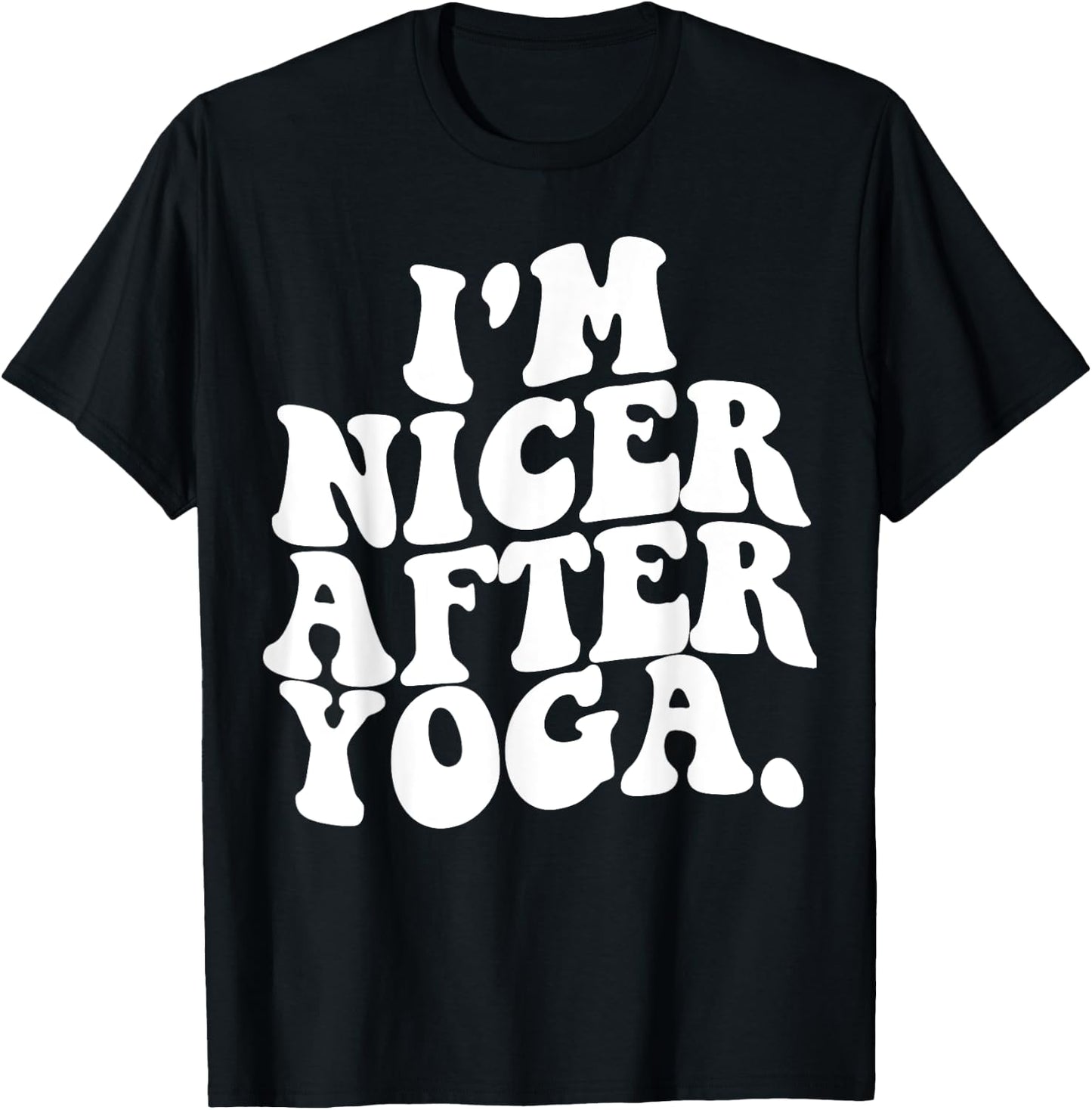 Retro Groovy I'm Nicer After Yoga Funny Sarcastic Saying GYM T-Shirt - T-Shirt | Black