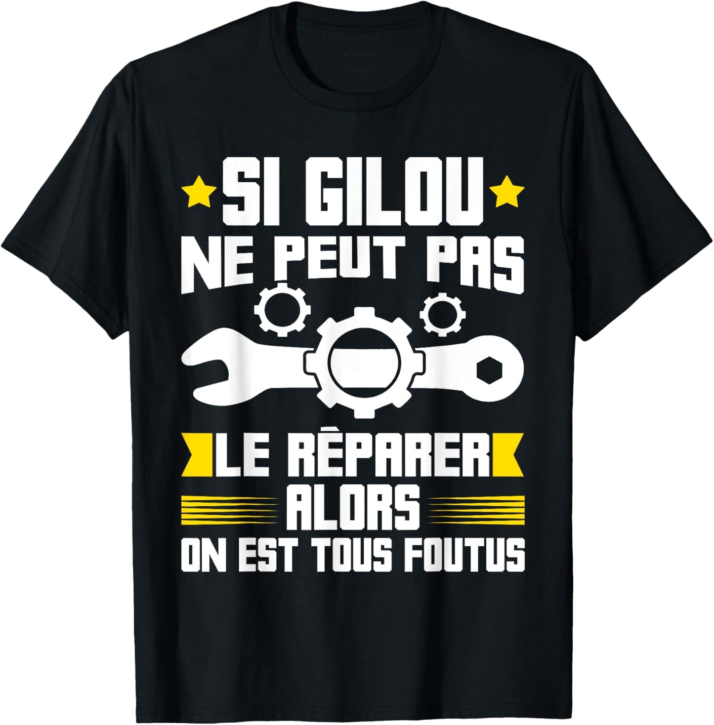 Humour Gilou Surnom Bricolage Réparation Mécano Plombier ! T-Shirt - T-Shirt | Black