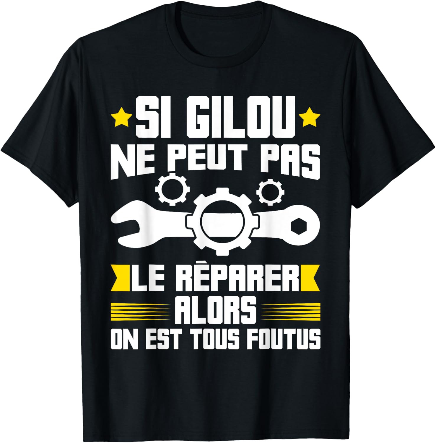 Humour Gilou Surnom Bricolage Réparation Mécano Plombier ! T-Shirt - T-Shirt | Black