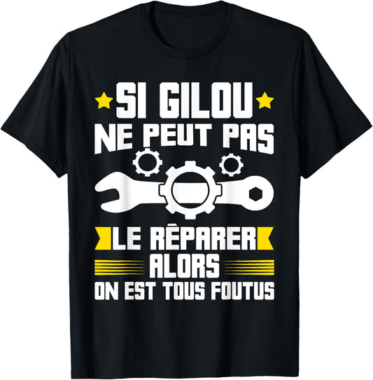 Humour Gilou Surnom Bricolage Réparation Mécano Plombier ! T-Shirt - T-Shirt | Black