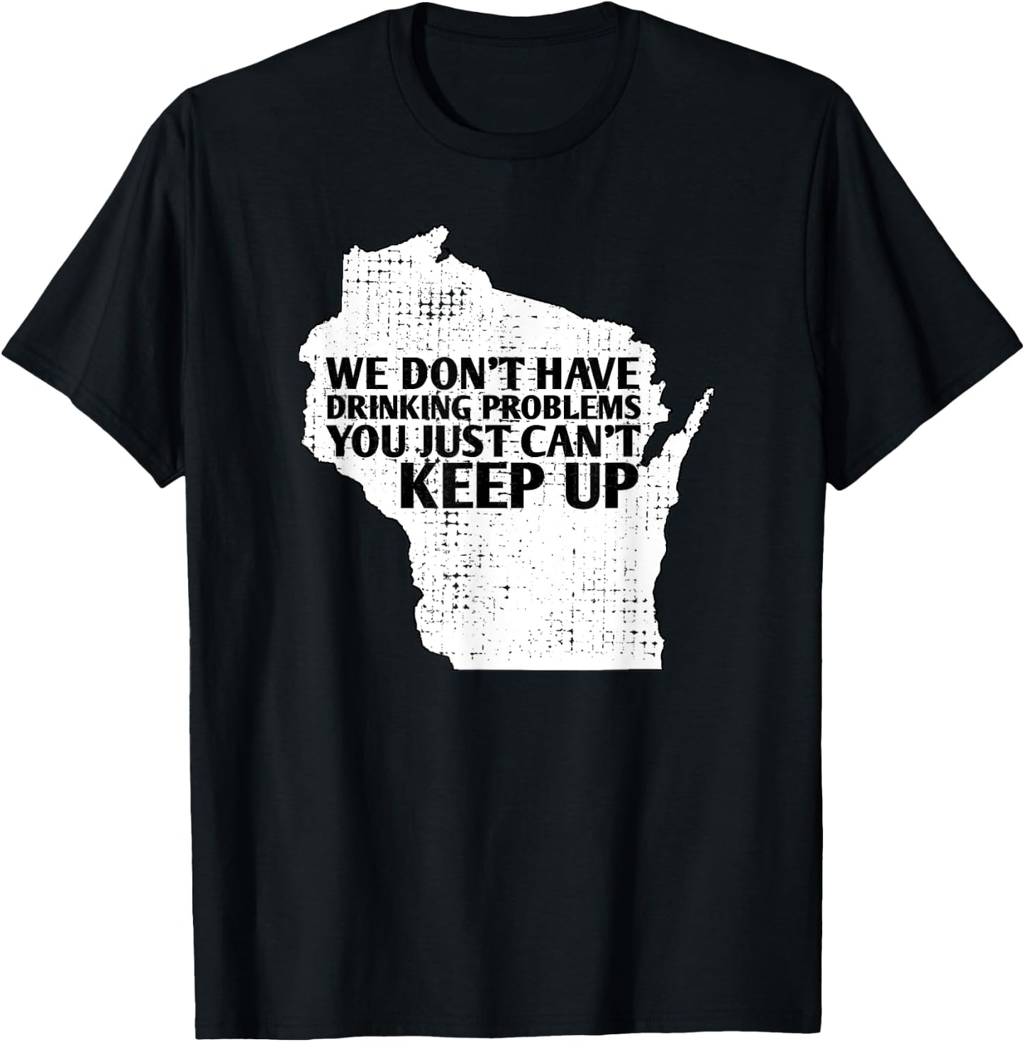 Funny Sayings Drinking State Pride Map Wisconsin Meme T-Shirt - T-Shirt | Black