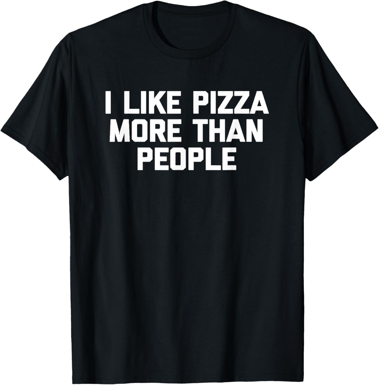 I Like Pizza More Than People funny saying pizza T-Shirt - T-Shirt | Black