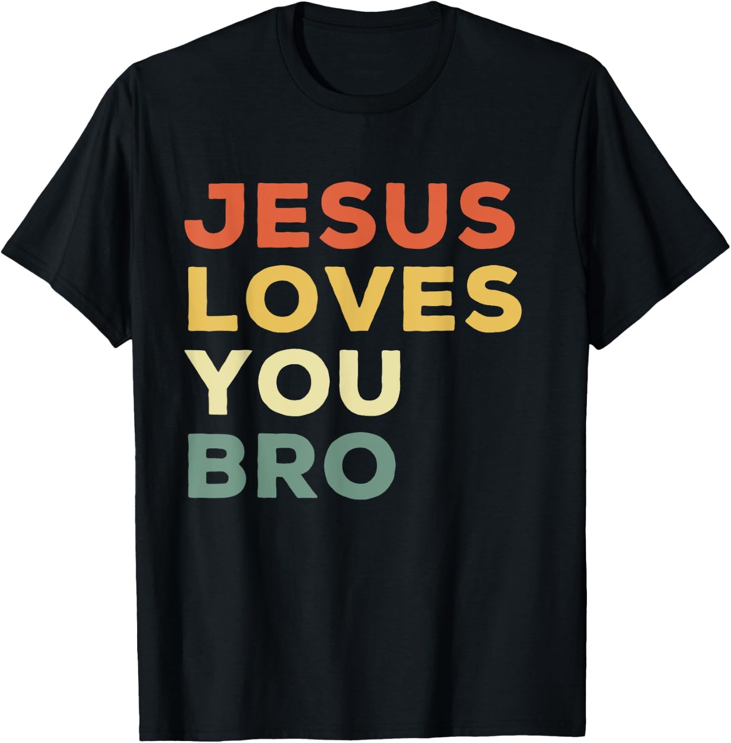 Funny Jesus Loves You Bro Christian Faith Quote T-Shirt - T-Shirt | Black