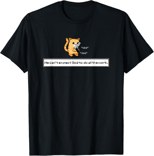 Squirt Click Click We Can't Expect God To Do All The Work T-Shirt - T-Shirt | Black