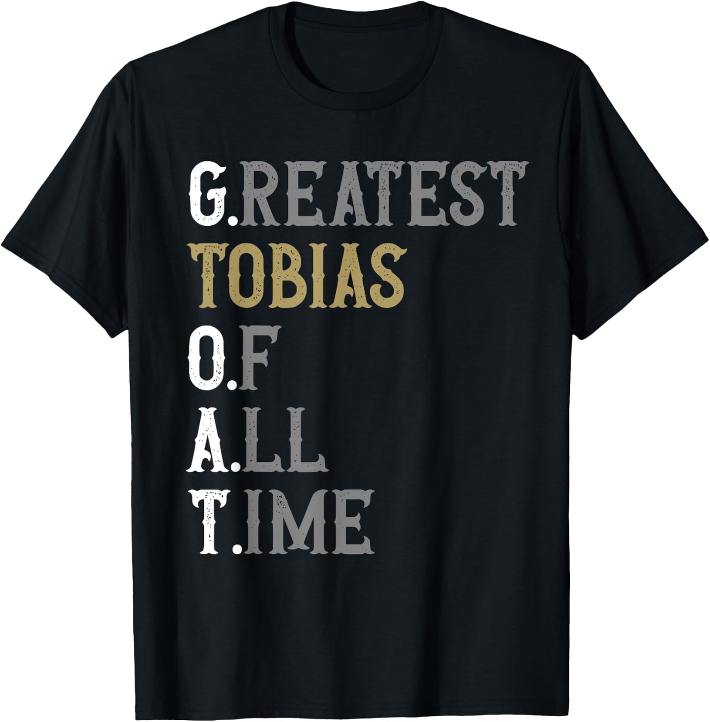 Greatest Tobias of all time | GOAT | Tobias T-Shirt - T-Shirt | Black