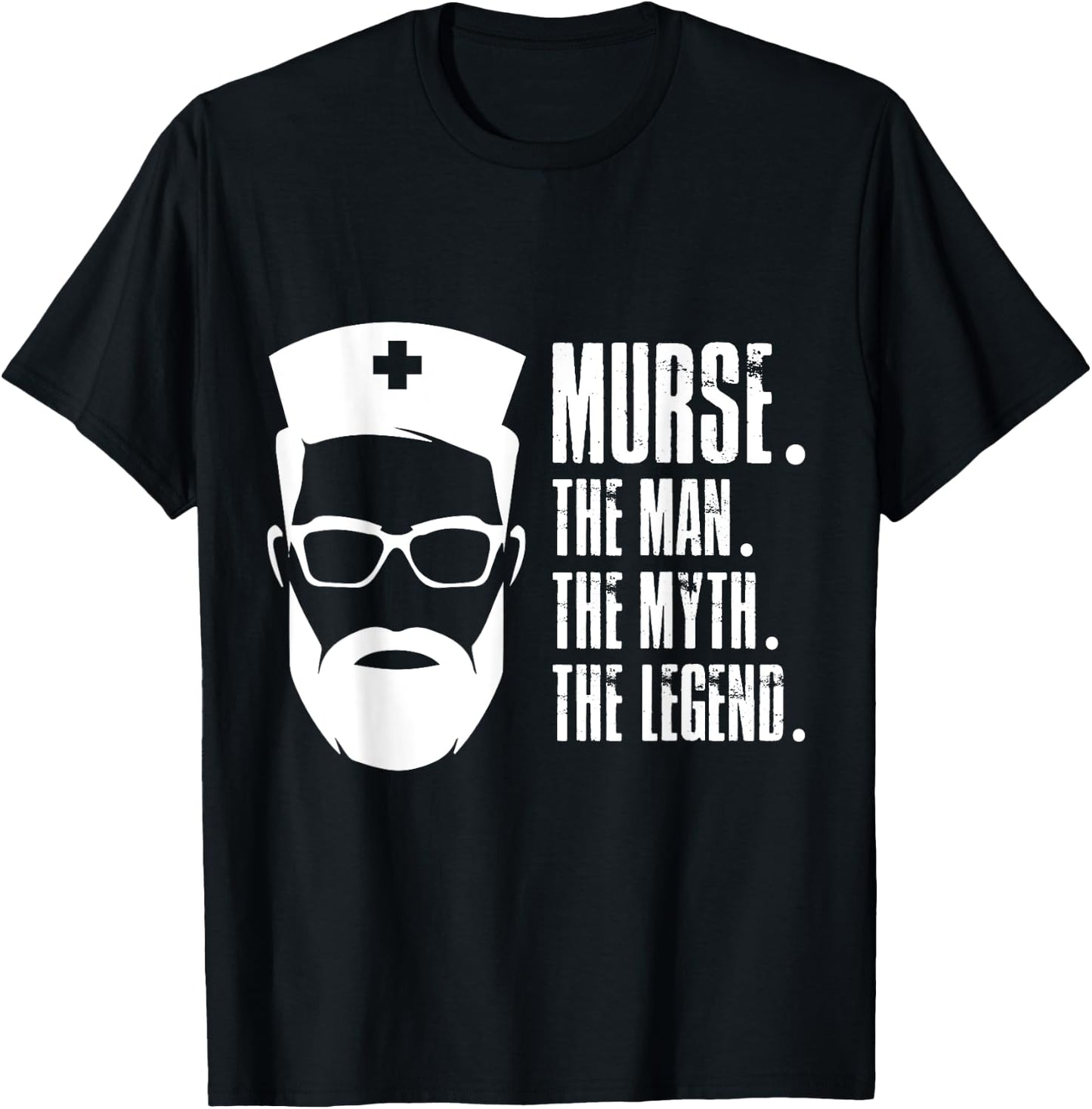 Murse The Man The Myth The Legend Male Nurse Funny Design T-Shirt - T-Shirt | Black