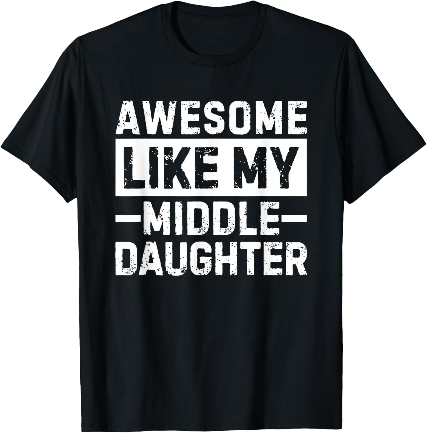Awesome Like My Middle Daughter T-Shirt - T-Shirt | Black