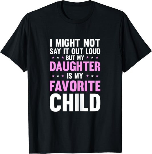 My Daughter Is My Favorite Child Mothers Day Funny Mom Mama T-Shirt - T-Shirt | Black