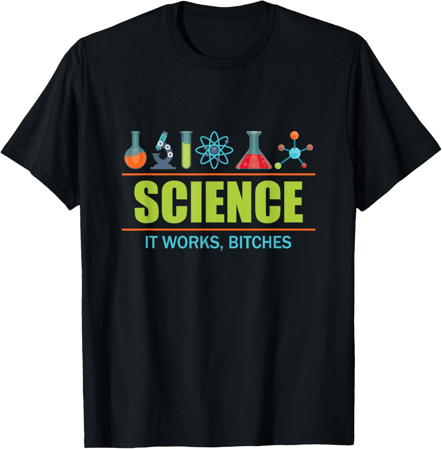 Science it Works, Bitches T-Shirt - T-Shirt | Black