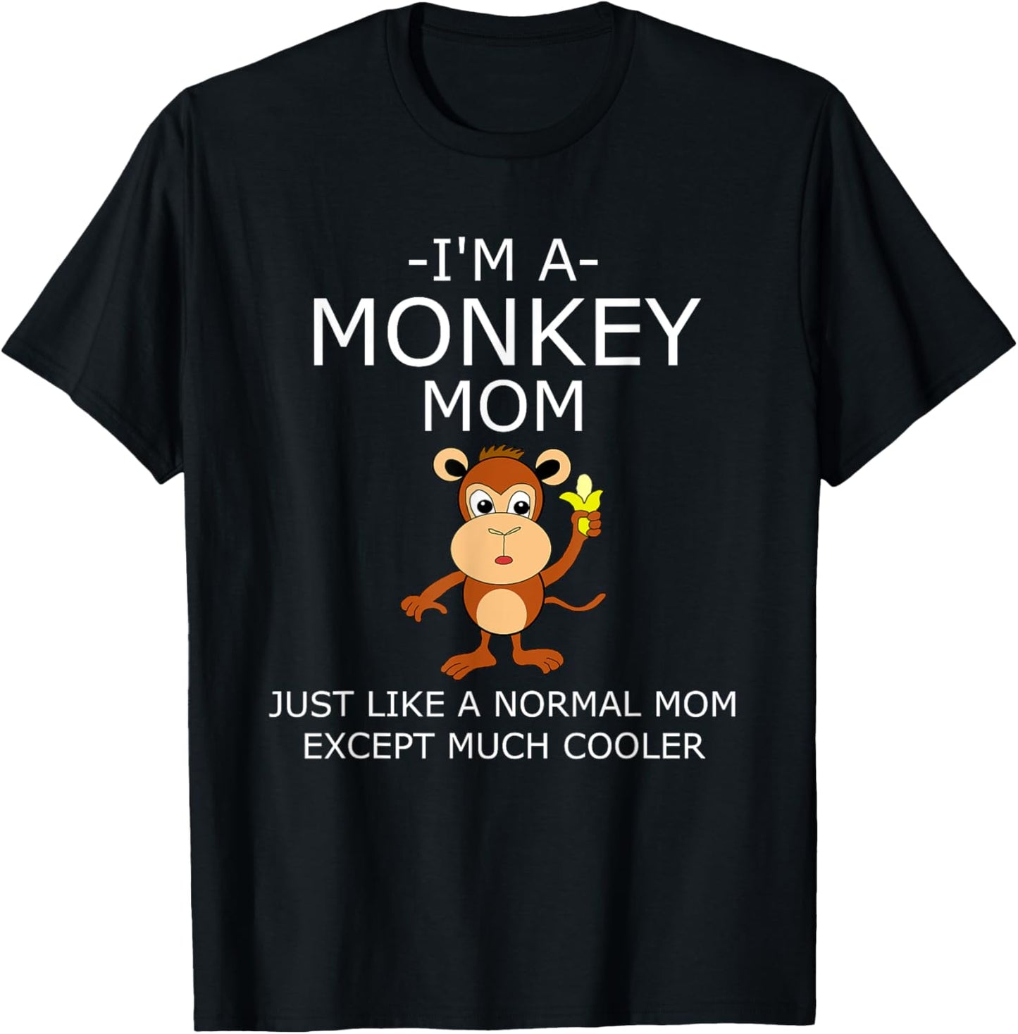 I'm A Monkey Mom T Shirt T-Shirt - T-Shirt | Black