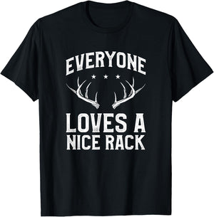 Everyone Loves A Nice Rack Funny Deer Buck Hunting Hunter T-Shirt - T-Shirt | Black