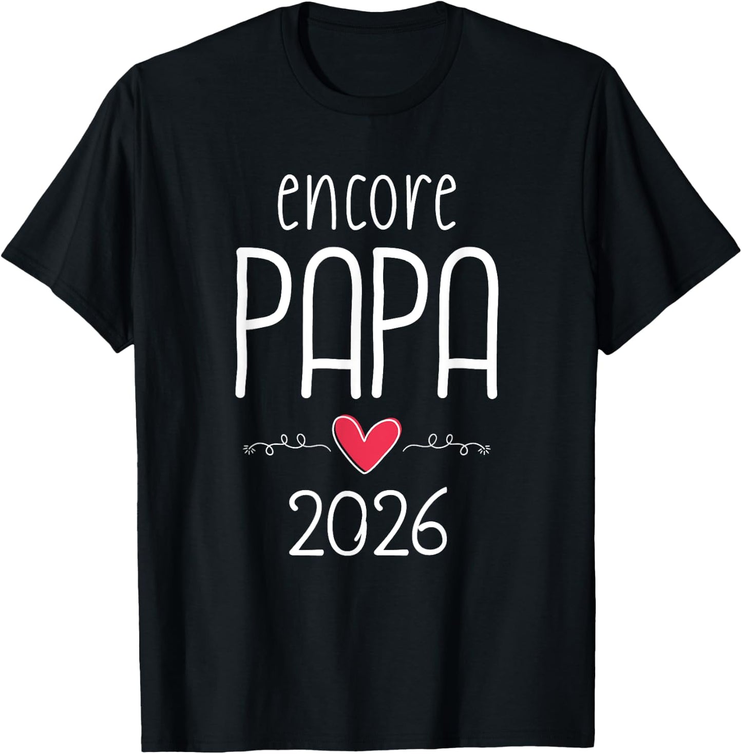 Encore papa 2026 - announcement pregnancy 2nd child T-Shirt - T-Shirt | Black