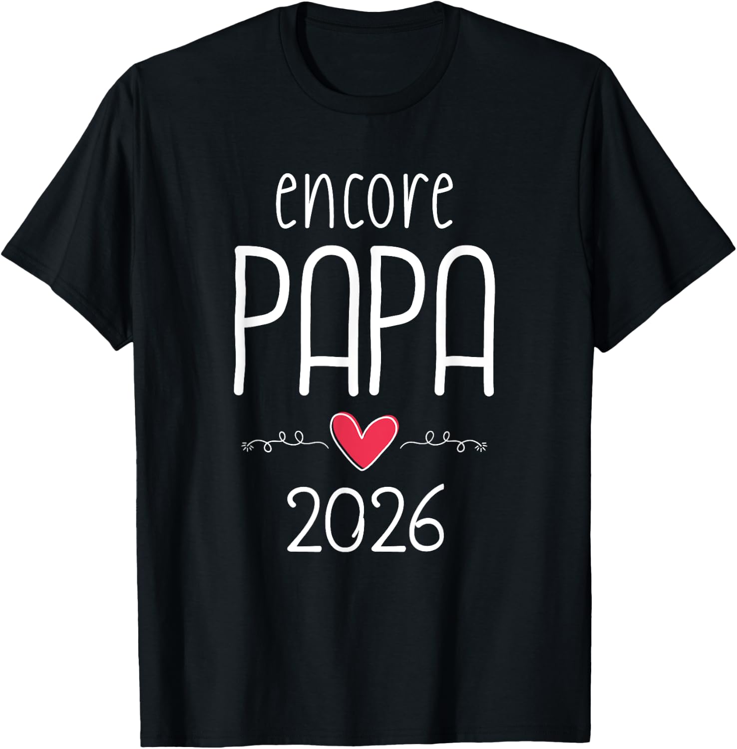 Encore papa 2026 - announcement pregnancy 2nd child T-Shirt - T-Shirt | Black
