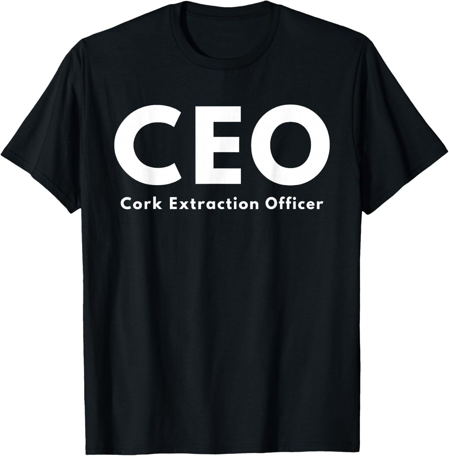 CEO Cork Extraction Officer Funny Wine Lover T-Shirt - T-Shirt | Black