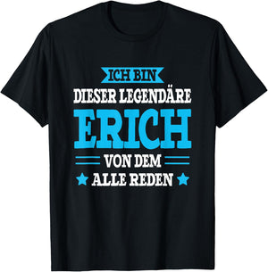 Erich - Lustiges Vorname Namen Spruch Erich T-Shirt - T-Shirt | Black