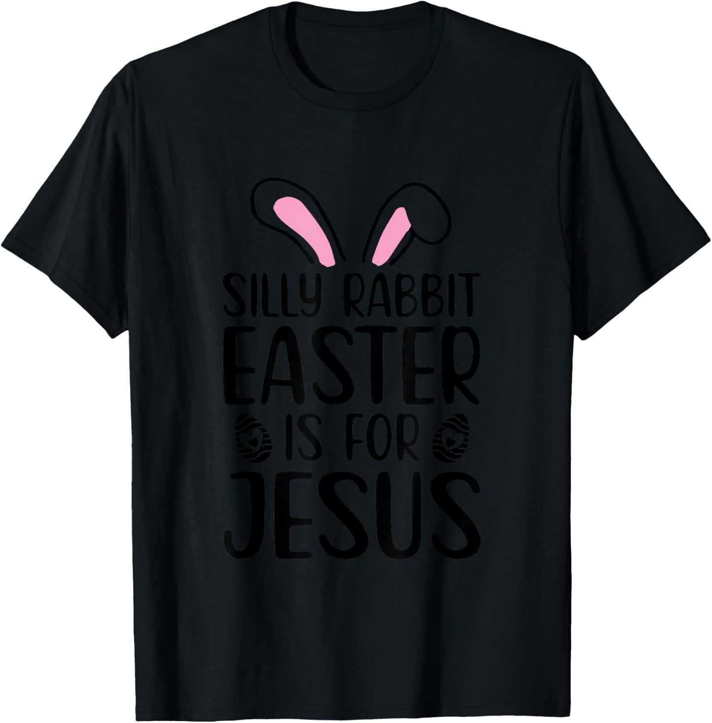 Silly Rabbit Easter Is For Jesus Easter Day T-Shirt - T-Shirt | Black
