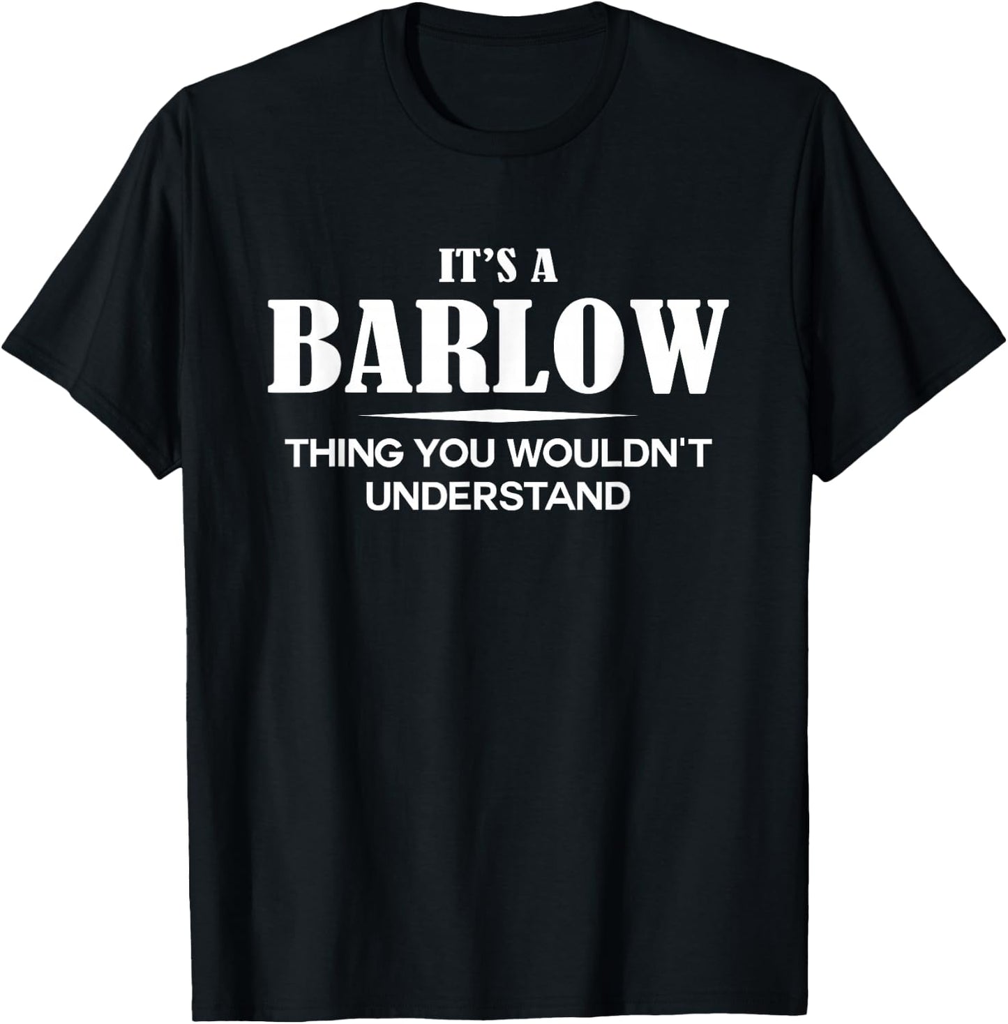 It's A BARLOW Thing You Wouldn't Understand BARLOW Name T-Shirt - T-Shirt | Black
