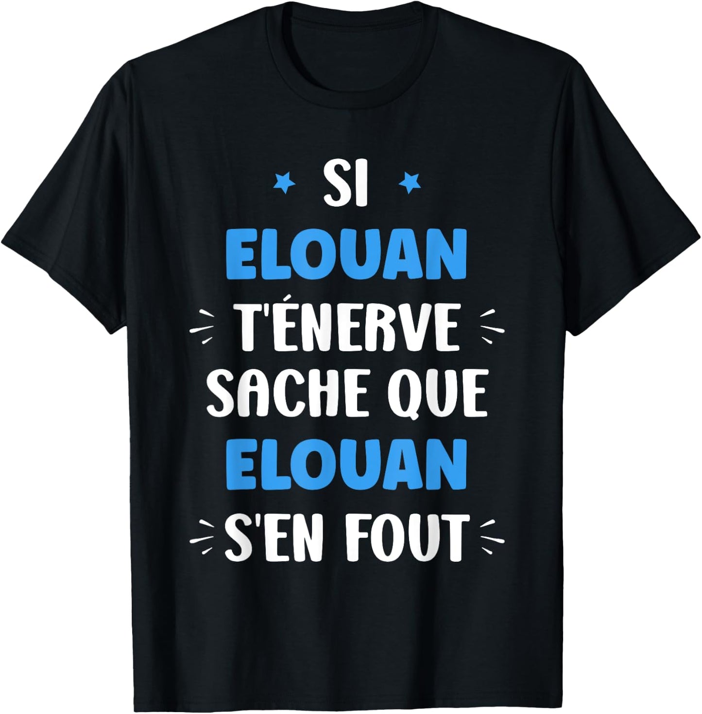 Name Si Elouan t'énerve Humour first name Elouan T-Shirt - T-Shirt | Black