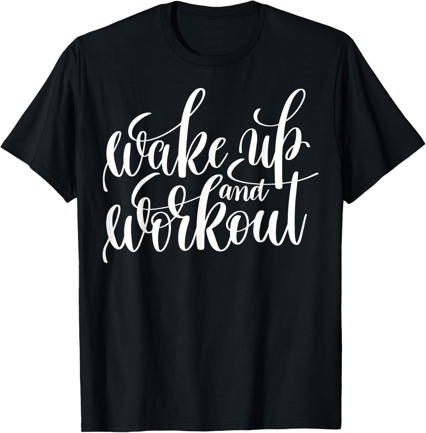 "Wake Up and Work Out" fitness (workout clothes) T-Shirt - T-Shirt | Black