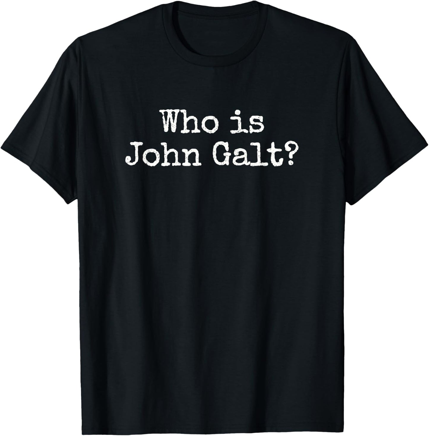 WHO is John GALT? T-Shirt - T-Shirt | Black