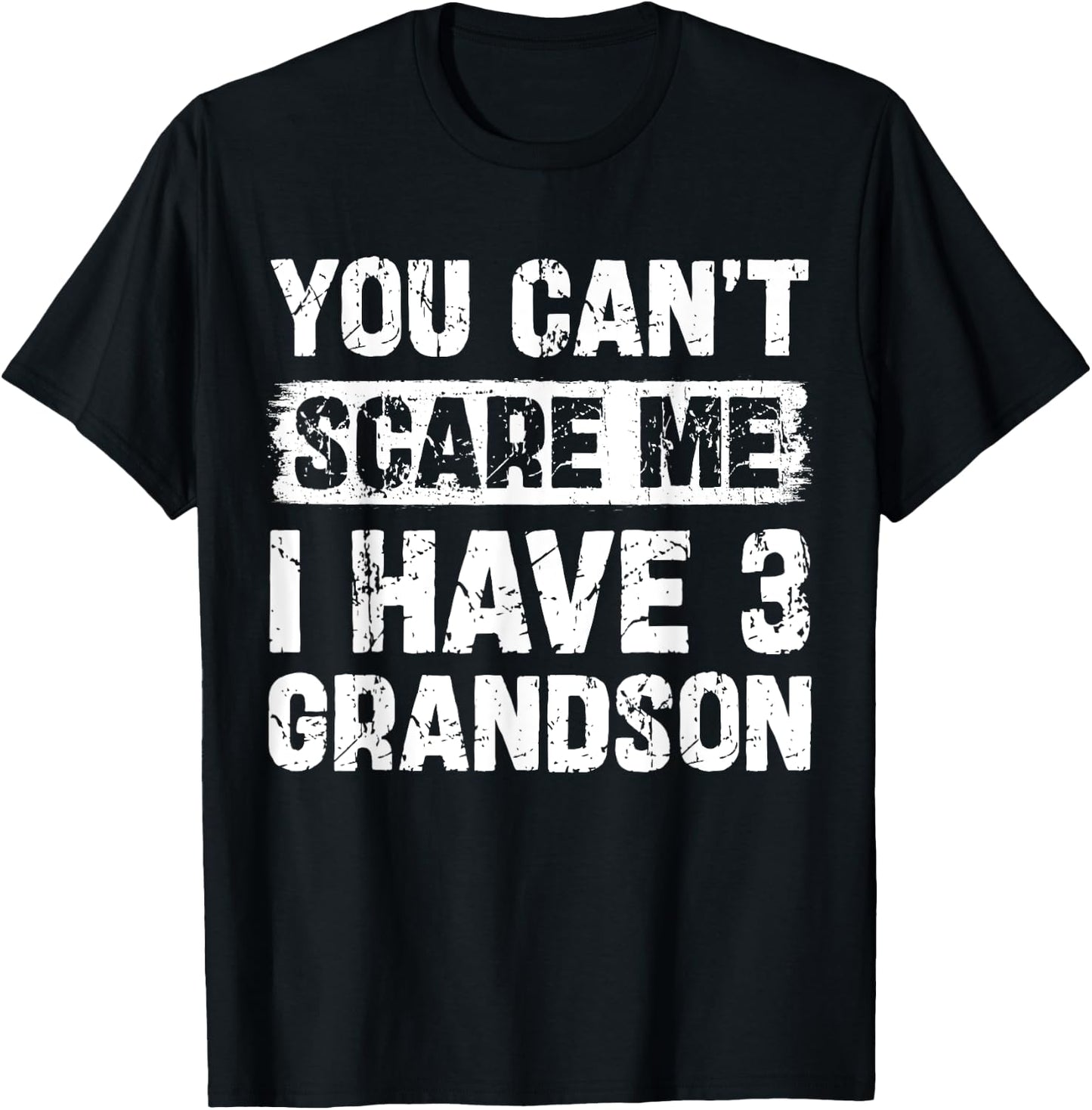 You Can't Scare Me I Have Three Grandson Funny Family T-Shirt - T-Shirt | Black