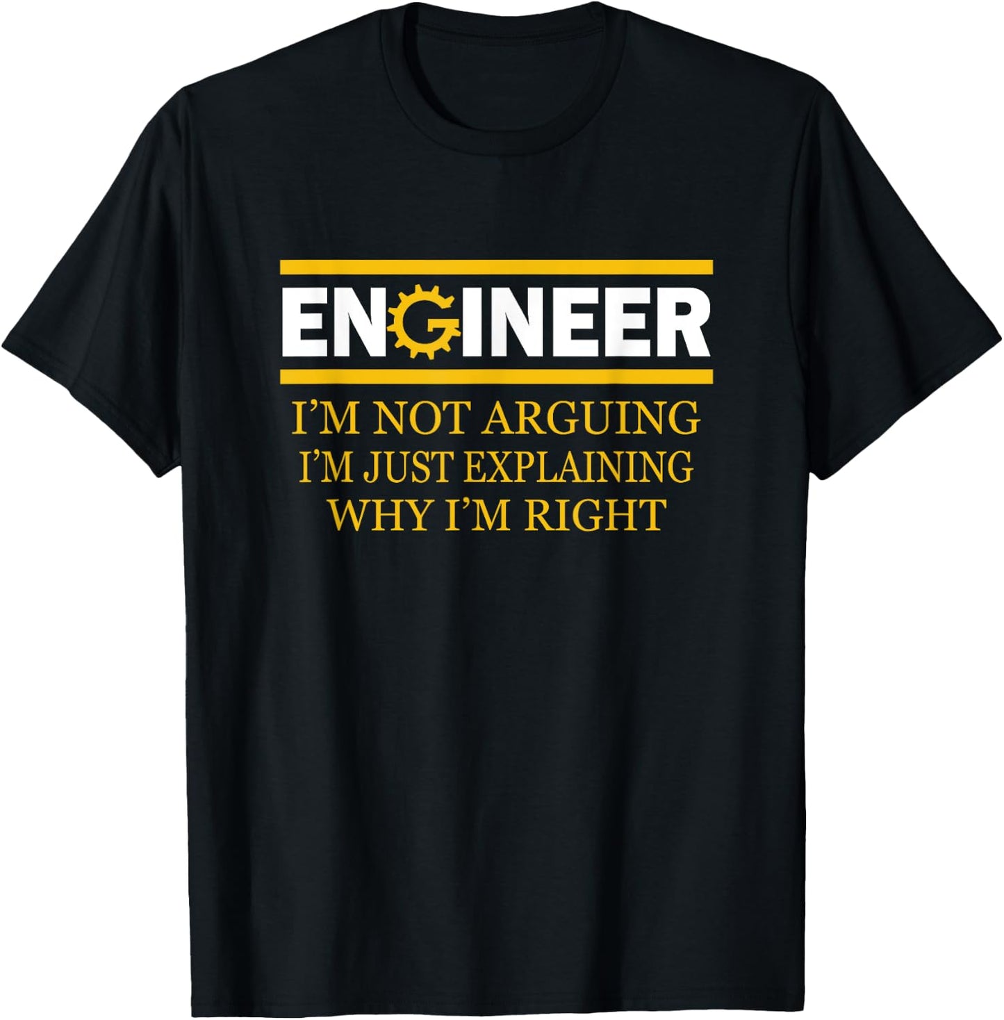 Engineer I'm Not Arguing Funny Engineering T-Shirt - T-Shirt | Black
