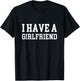 I have a girlfriend T-Shirt - T-Shirt | Black