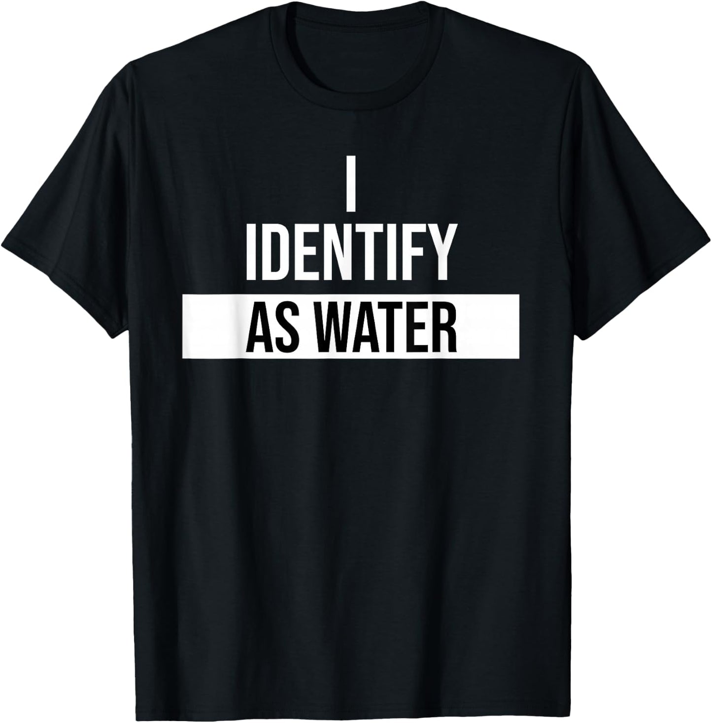 I Identify as Water Coffee Drink Women I Identify as Water T-Shirt - T-Shirt | Black